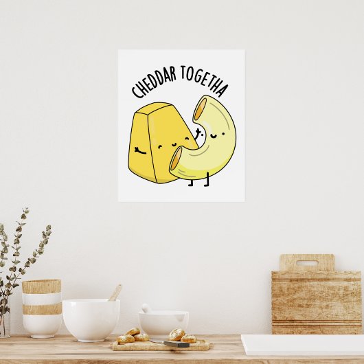 Cheddar Together Funny Food Pub Poster (Küche)