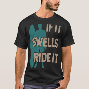 Cheeky Surfer & Surfbrett Wenn es anschwellen reit T-Shirt