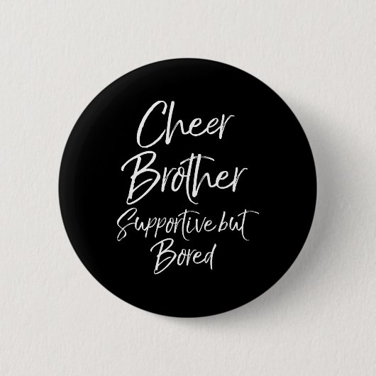 Cheer Brother Supportive But Bored Funny Cheerlead Button (Vorderseite)