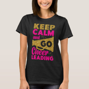Cheer Cheerleading Bleib ruhig und geh Cheerleadin T-Shirt