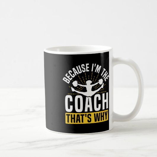 Cheer Cheerleading Coach Because I'm The Coach Tha Kaffeetasse (Rechts)