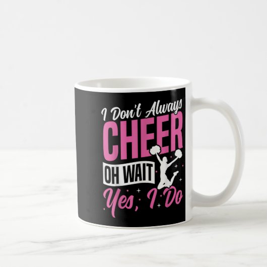 Cheer Cheerleading I Don’t Always Cheer Oh Wait Ye Kaffeetasse (Rechts)