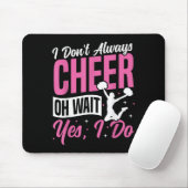 Cheer Cheerleading I Don’t Always Cheer Oh Wait Ye Mousepad (Mit Mouse)