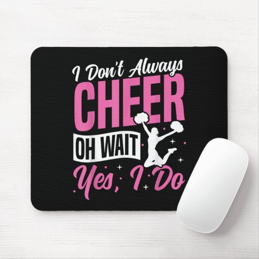 Cheer Cheerleading I Don’t Always Cheer Oh Wait Ye Mousepad (Mit Mouse)