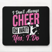 Cheer Cheerleading I Don’t Always Cheer Oh Wait Ye Mousepad (Vorne)