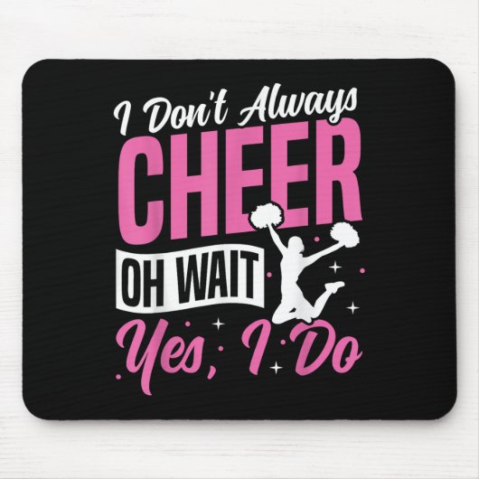 Cheer Cheerleading I Don’t Always Cheer Oh Wait Ye Mousepad (Vorne)