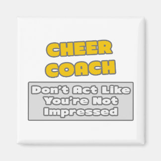 Cheer Coach .. Sie sind beeindruckt Magnet
