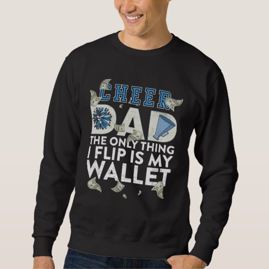 CHEER DAD The Only Thing I Flip Is My Wallet Sweatshirt (Vorderseite)