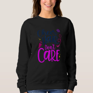 Cheer Hair Keine Sorge Cheerleader Gi Sweatshirt