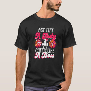 Cheerleader Cheerleading  Benehme dich wie eine Da T-Shirt