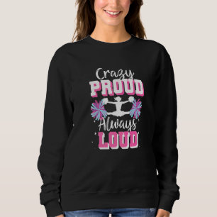 Cheerleader Cheerleading Verrückt Stolz Immer Laut Sweatshirt