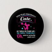 Cheerleader Quotes & s You Play Football That's C Button (Vorderseite)