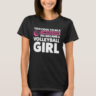 Cheerleader, so wurde ich Volleyball-Mädchen Volle T-Shirt