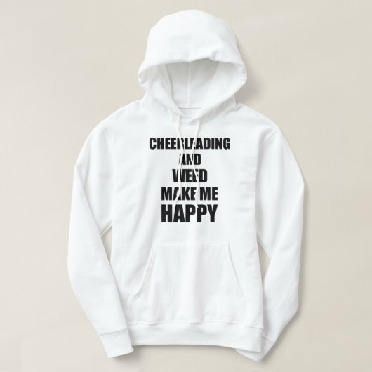 Cheerleader und Unkraut machen mich glücklich zu e Hoodie (Design vorne)