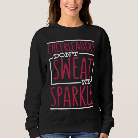 Cheerleaders Don't Sweat We Sparkle Cheering Cheer Sweatshirt (Vorderseite)