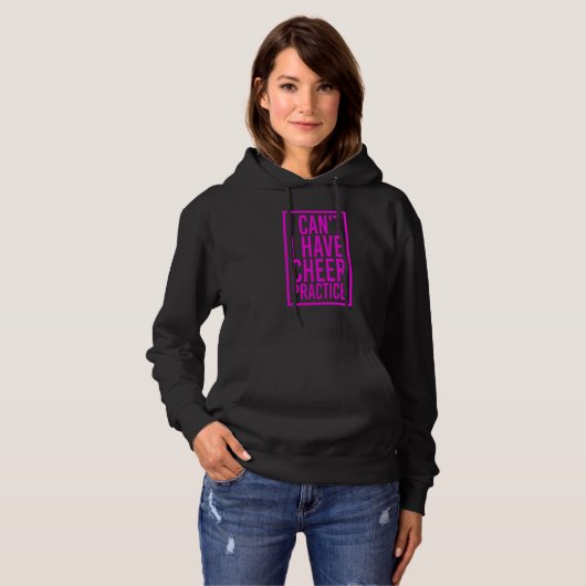 Cheerleaders I Can't I Have Practice Cheer Hoodie (Vorne ganz)