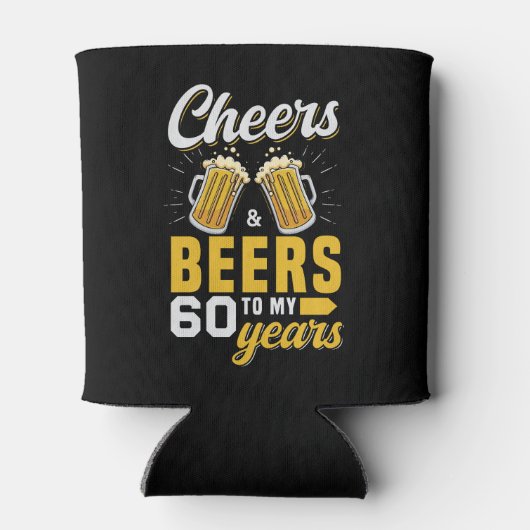 Cheers and Beers to my 60 Years, Funny Birthday Dosenkühler (Rückseite)