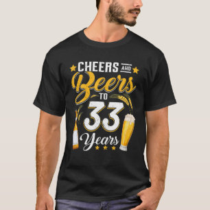 Cheers and Bers to 33 Years Funny 33 Rd Birthday D T-Shirt