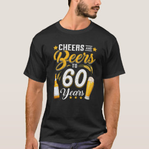 Cheers and Bers to 60 Years Funny 60th Birthday D T-Shirt