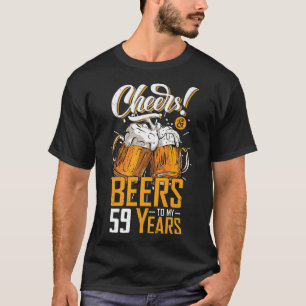 Cheers and biers to 59 years 59 th Funny Birthday T-Shirt