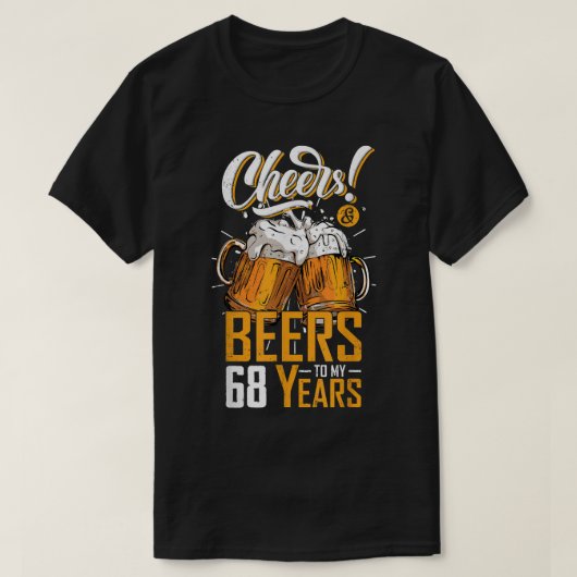 Cheers and biers to 68 years 68 th Funny Birthday  T-Shirt (Design vorne)