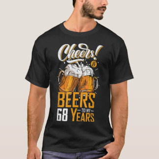 Cheers and biers to 68 years 68 th Funny Birthday  T-Shirt