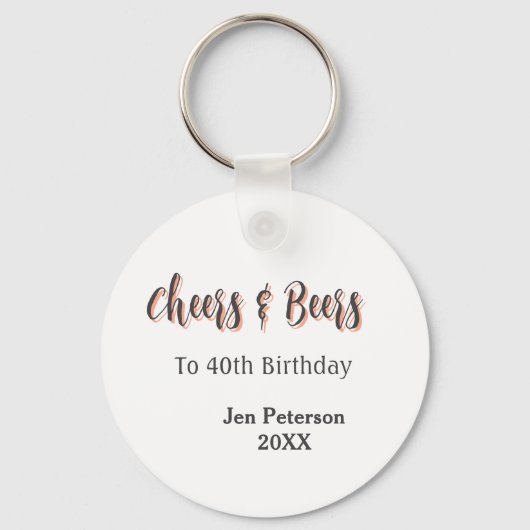 Cheers & beers to 40th birthday gray name year sin schlüsselanhänger (Vorderseite)