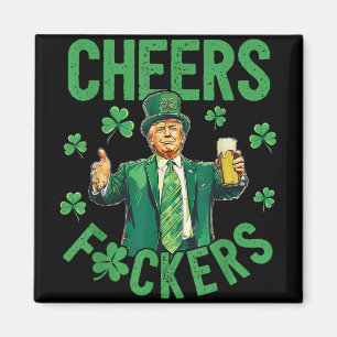 Cheers F.ckers St Patricks Day Funny Beer Drinken Magnet