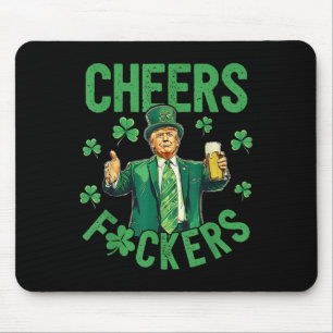 Cheers F.ckers St Patricks Day Funny Beer Drinken Mousepad