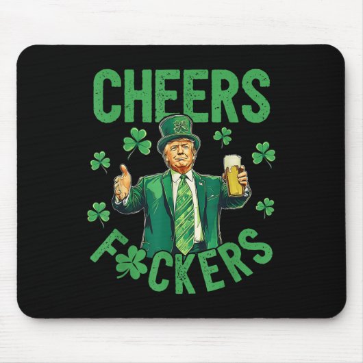 Cheers F.ckers St Patricks Day Funny Beer Drinken Mousepad (Vorne)