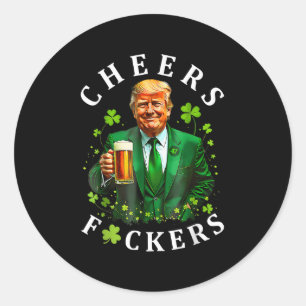 Cheers F.ckers St Patricks Day Funny Beer Drinken Runder Aufkleber