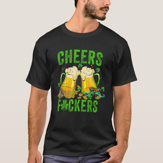 Cheers F ckers St Patricks Day Men Women Beer Drin T-Shirt (Vorderseite)