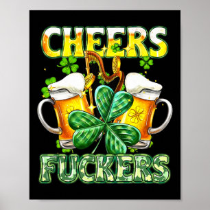 Cheers Fckers St Patricks Day Funny Drink Beer Poster