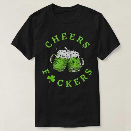 Cheers Fckers St Patricks Day T-Shirt (Design vorne)