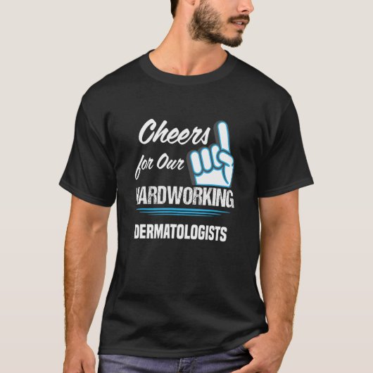 Cheers for Our Hardworking Dermatologists Party De T-Shirt (Vorderseite)