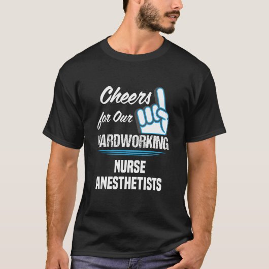 Cheers for Our Hardworking Nurse Anesthetists Part T-Shirt (Vorderseite)