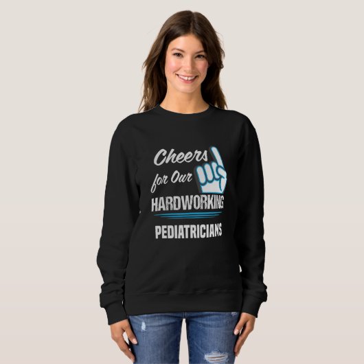 Cheers for Our Hardworking Pediatricians Party Sweatshirt (Vorne ganz)