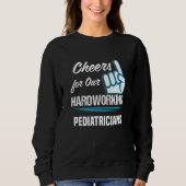 Cheers for Our Hardworking Pediatricians Party Sweatshirt (Vorderseite)