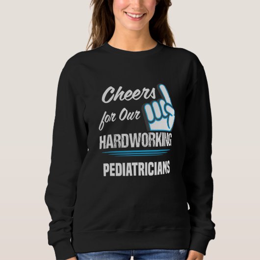 Cheers for Our Hardworking Pediatricians Party Sweatshirt (Vorderseite)