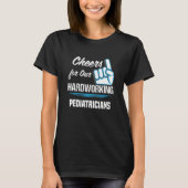 Cheers for Our Hardworking Pediatricians Party T-Shirt (Vorderseite)
