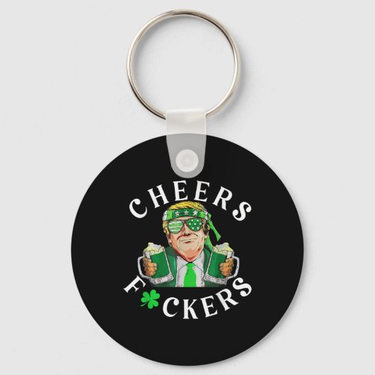 Cheers Forers St Patricks Day Funny Beer Drinks Schlüsselanhänger (Vorderseite)