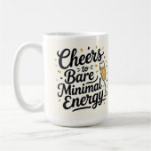 Cheers to bare minimal energy kaffeetasse (Links)