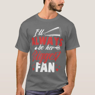 CheerWomen Ich bin immer ihr größter Fan Cheer Gir T-Shirt