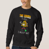 Cheese    Gouda is calling  1 Sweatshirt (Vorderseite)