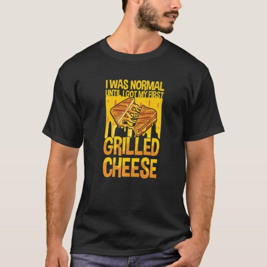 Cheese Grilled Sandwich Quote for a Grilled Cheese T-Shirt (Vorderseite)