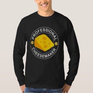 Cheese Making Cheese Dairy Ironic Saying Cheesemak T-Shirt