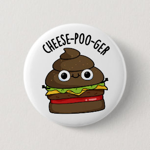 Cheese-poo-ger Funny Kack Pun Button
