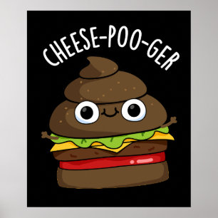 Cheese-poo ger Funny Kack Pun Dark BG Poster