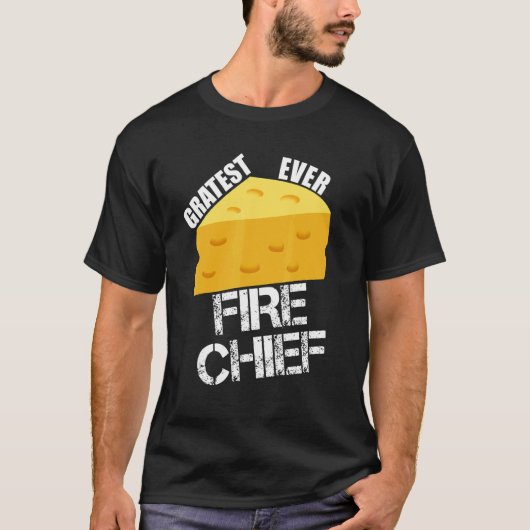 Cheese Pun Gratest Ever Fire Chief Firefighting H T-Shirt (Vorderseite)
