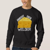 Cheese Pun Gratest Ever Welder Saying Welding Hum Sweatshirt (Vorderseite)